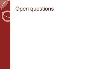 Open questions
 