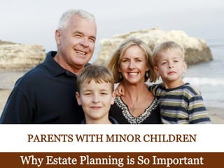 Parents With Minor Children - Why Estate Planning Is So Important