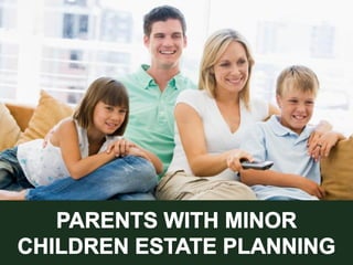 Parents with Minor Children Estate Planning