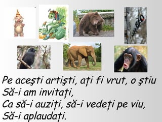 Pe aceşti artişti ,  aţi fi vrut ,  o ştiu Să-i am invitaţi , Ca să-i auziţi, să-i vedeţi pe viu, Să-i aplaudaţi. 