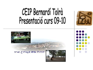 CEIP Bernardí Tolrà Presentació curs 09-10 