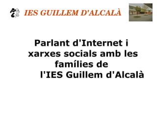 Parlant d'Internet i xarxes socials amb les famílies de  l'IES Guillem d'Alcalà 