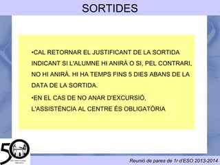• Els alumnes han de romandre al centre
• Per sortir: JUSTIFICACIÓ SIGNADA (web-consergeria)
• SORTIDA HORA PATI
PERMANÈNCIA
EXPULSIONS
•3 EXPULSIONS d'AULA
•Expulsió 1-15 dies del centre
•Prohibició a sortides, viatges o activitats lúdiques
 
