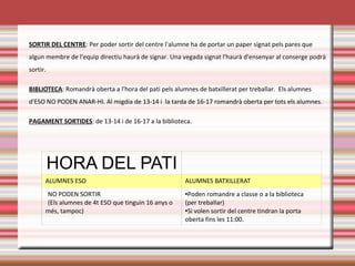 ASSISTÈNCIA/NOFC 
• ÉS OBLIGATÒRIA 
• Si un alumne ha de faltar a l’institut: 
– Avisar a primera hora per telèfon 
– Avisar via mail al correu de tutoria 
• En cas d'absència d'un professor els alumnes han de romandre 
al centre. 
•Si hi ha una absència sense avís 
– Posteriorment s’ha de justificar. 
– Altrament: Acumulació de faltes: 10 faltes sanció 
Els pares estaran en tot moment informats a través del programa de faltes 
 