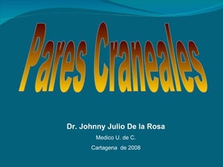 Pares Craneales Dr. Johnny Julio De la Rosa Medico U. de C. Cartagena  de 2008 