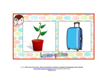 AUTOR: María José de Luis Flores. Maestra especialista en Audición y Lenguaje-Psicopedagoga. Autora del blog
http://lapsico-goloteca.blogspot.com.es LICENCIA CC (BY-NC-SA)
MADRID 2016
 