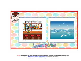 AUTOR: María José de Luis Flores. Maestra especialista en Audición y Lenguaje-Psicopedagoga. Autora del blog
http://lapsico-goloteca.blogspot.com.es LICENCIA CC (BY-NC-SA)
MADRID 2016
 