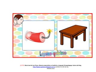 AUTOR: María José de Luis Flores. Maestra especialista en Audición y Lenguaje-Psicopedagoga. Autora del blog
http://lapsico-goloteca.blogspot.com.es LICENCIA CC (BY-NC-SA)
MADRID 2016
 