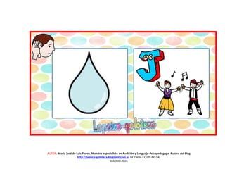 AUTOR: María José de Luis Flores. Maestra especialista en Audición y Lenguaje-Psicopedagoga. Autora del blog
http://lapsico-goloteca.blogspot.com.es LICENCIA CC (BY-NC-SA)
MADRID 2016
 