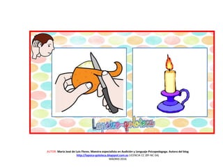 AUTOR: María José de Luis Flores. Maestra especialista en Audición y Lenguaje-Psicopedagoga. Autora del blog
http://lapsico-goloteca.blogspot.com.es LICENCIA CC (BY-NC-SA)
MADRID 2016
 
