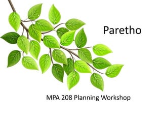 Paretho
MPA 208 Planning Workshop
 
