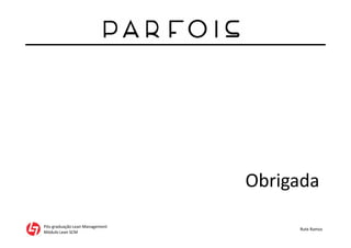 Pós-graduação Lean Management
Módulo Lean SCM
Rute Ramos
Obrigada
 