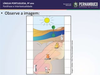 • Observe a imagem:
LÍNGUA PORTUGUESA, 9º ano
Paráfrase e Intertextualidade
Imagem:
Gothika
/
GNU
Free
Documentation
License
 