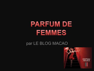 par LE BLOG MACAO PARFUM DE FEMMES 