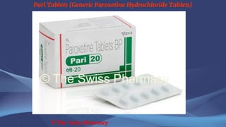 Pari Tablets (Generic Paroxetine Hydrochloride Tablets)
© The Swiss Pharmacy
 