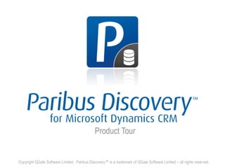 Copyright QGate Software Limited. Paribus Discovery™ is a trademark of QGate Software Limited – all rights reserved.
Product Tour
 
