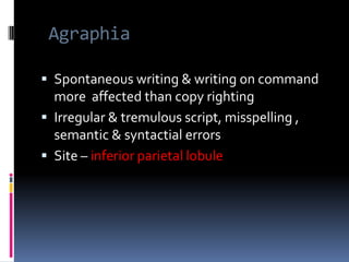 Finger agnosiaInability to recognize , name & point to individualized fingers on self & others – usually middle 3 fingersForm of autotopagnosia B/L  lesionCentral feature of Gerstmann syndrome