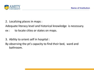 Name of Institution
2. Localizing places in maps :
Adequate literacy level and historical knowledge is necessary.
ex : to ...