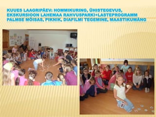 Kuueslaagripäev: hommikuring, ühistegevus, ekskursioon Lahemaa Rahvusparki+lasteprogramm Palmse mõisas, piknik, diafilmi tegemine, maastikumäng