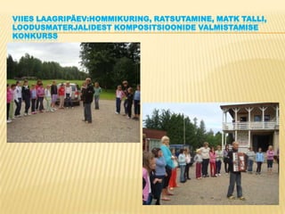 Viies laagripäev:hommikuring, ratsutamine, matkTalli, loodusmaterjalidestkompositsioonidevalmistamisekonkurss