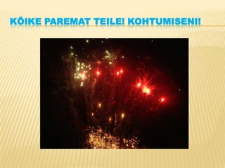 Kõike paremat teile! Kohtumiseni!