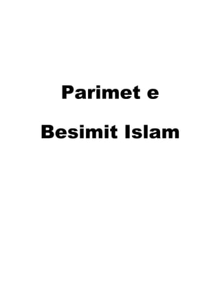 Parimet e
Besimit Islam
 