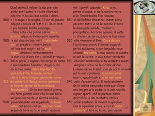 Qual anima è volgar la sua pietade serbi per l’uomo; e facile ribrezzo déstino in lui del suo simìle i danni, 500  o i bisogni o le piaghe. Il cor di questo sdegna comune affetto; e i dolci moti a più lontano limite sospinge. - Péra colui che prima osò la  mano         armata  alzar su l’innocente agnella, 505  e sul placido bue: né il  truculento         cor  gli piegâro i teneri belati, né i pietosi mugiti, né le  molli         lingue  lambenti tortuosamente la man che il loro fato, ahimè! stringea. - 510  Tal ei parla, o signor: ma sorge in tanto a quel pietoso favellar,  da gli occhi de la tua dama  dolce  lagrimetta ,         pari a le stille tremule, brillanti,         che a la nova  stagion  gemendo vanno 515  dai palmiti di Bacco, entro  commoss         al tiepido spirar de le  prim’ aure         fecondatrici . Or le sovviene il giorno, ahi fero giorno! allor che la sua bella vergine cuccia de le Grazie alunna, 520  giovenilmente vezzeggiando,  il piede         villan  del servo con gli  eburnei denti segnò di lieve nota: e questi audace col sacrilego piè lanciolla: ed ella tre volte  rotolò;  tre volte  scosse 525  lo scompigliato pelo, e da le  vaghe         nari  soffiò la polvere rodente: indi i gemiti alzando:  Aita,  aita , parea dicesse; e da le aurate volte a lei l’impietosita Eco rispose: 530  e dall’infime chiostre i mesti servi asceser tutti; e da le somme stanze le damigelle pallide, tremanti precipitâro. Accorse ognuno; il volto fu d’essenze spruzzato a la tua dama: 535  ella rinvenne al fine.  Ira e dolore l’agitavano ancor; fulminei sguardi gettò sul servo; e con languida voce chiamò  tre volte  la sua cuccia: e questa al sen le corse; in suo tenor vendetta 540  chieder sembrolle: e tu vendetta avesti vergine cuccia de le Grazie alunna. L’empio servo tremò; con gli occhi al suolo udì la sua condanna.  A lui non valse merito quadrilustre;  a lui non valse 545  zelo d’arcani ufici. Ei nudo andonne de le assise spogliato onde pur dianzi era insigne a la plebe: e in van novello signor sperò; ché le pietose dame inorridìro, e del misfatto atroce 550  odiâr l’autore. Il misero si giacque con la squallida prole, e con la  nuda        consorte  a lato su la via, spargendo al passeggero inutili lamenti: e tu , vergine cuccia, idol placato 555  da le vittime umane, isti superba.   