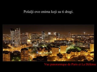Pošalji ovo onima koji su ti dragi. Vue panoramique de Paris et La Défense 