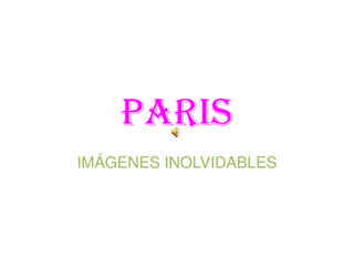 PARIS: IMÁGENES INOLVIDABLES