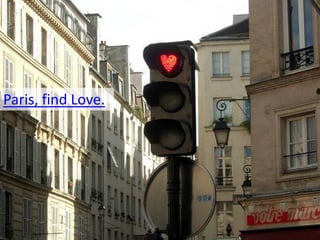 Paris, find Love.