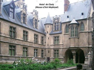 Hotel de Cluny
(Musee d’Art Medieval)
 