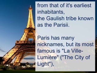 Paris The capital of France 