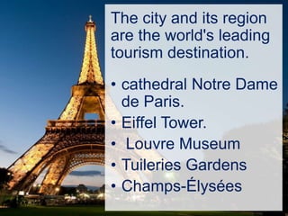 Paris The capital of France 