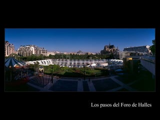 Los pasos del Foro de Halles