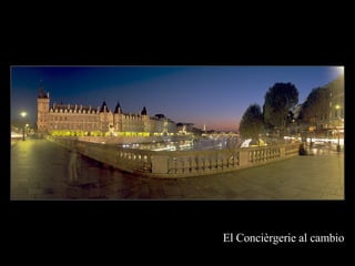 El Concièrgerie al cambio