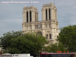 Images  de  mes vacances  à Paris Automatique & Clic 