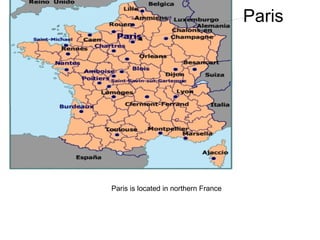 Paris




Paris is located in northern France
 