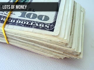 Lots Of Money
 