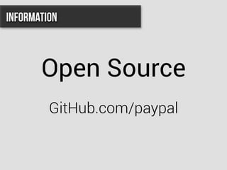Open Source
GitHub.com/paypal
Information
 