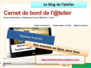Le blog de l’atelier
http://atelierlorient.wordpress.com
Van Meeuwen - Médiathèque de Lorient
15
 
