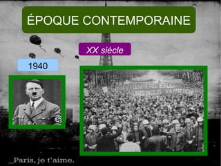 ÉPOQUE CONTEMPORAINE
XX siècle
1940
 