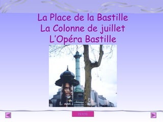 La Place de la Bastille
La Colonne de juillet
L’Opéra Bastille

TEXTE

 