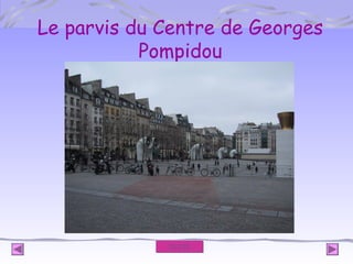 Le parvis du Centre de Georges
Pompidou

TEXTE

 
