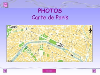 PHOTOS
Carte de Paris

TEXTE

 
