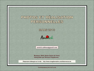 Musique: Belle (Notre Dame de Paris)
Interprétée par Richard Clayderman
annick.sablons@gmail.com
Commentaires pris sur le net
Diaporama hébergé sur le site : http://www.imagileonation.com/bienvenue.ws
 