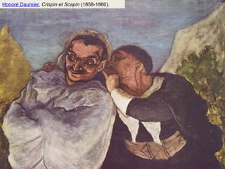 Honoré Daumier, Crispin et Scapin (1858-1860). 
 