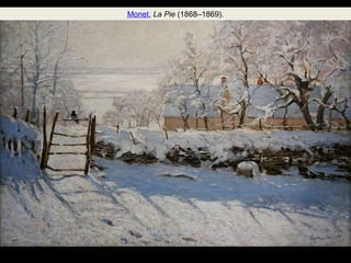 Monet, La Pie (1868–1869). 
 