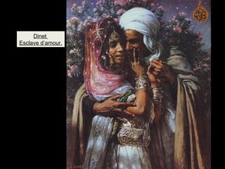 Dinet 
Esclave d’amour. 
 