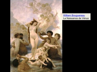 William Bouguereau 
La Naissance de Vénus 
 