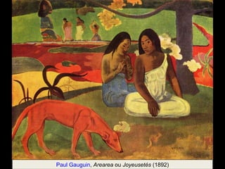 Paul Gauguin, Arearea ou Joyeusetés (1892) 
 